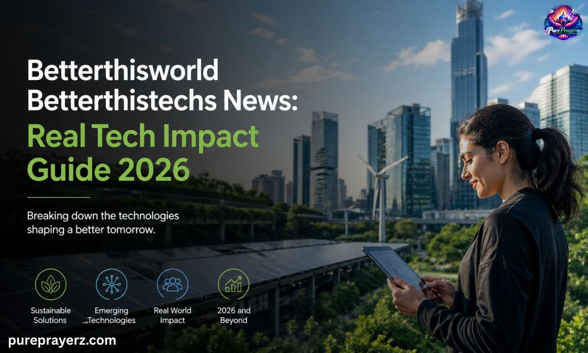 Betterthisworld Betterthistechs News Real Tech Impact Guide 2026