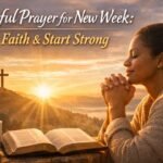 Powerful Prayer for New Week Boost Faith & Start Strong